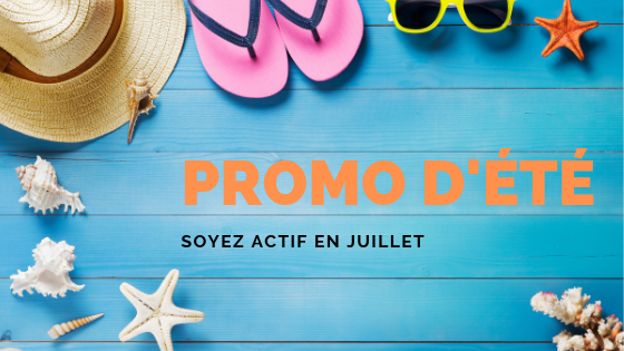 PROMO D&rsquo;ÉTÉ – ACTIF EN JUILLET